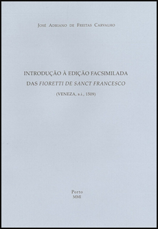 Introdução à edição facsimilada das Fioretti de Sanct Francesco (Veneza, s.i., 1509)
