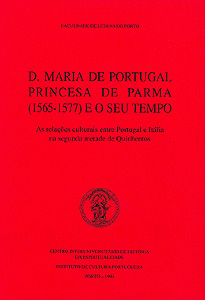D. Maria de Portugal princesa de Parma(1565-1577) e o seu tempo