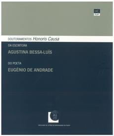 Doutoramentos Honoris Causa da escritora Agustina Bessa-Luís e do poeta Eugénio de Andrade
